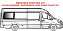 Fixed window - Passenger Side Rear Quarter - MERCEDES SPRINTER 170, 170 EXT
